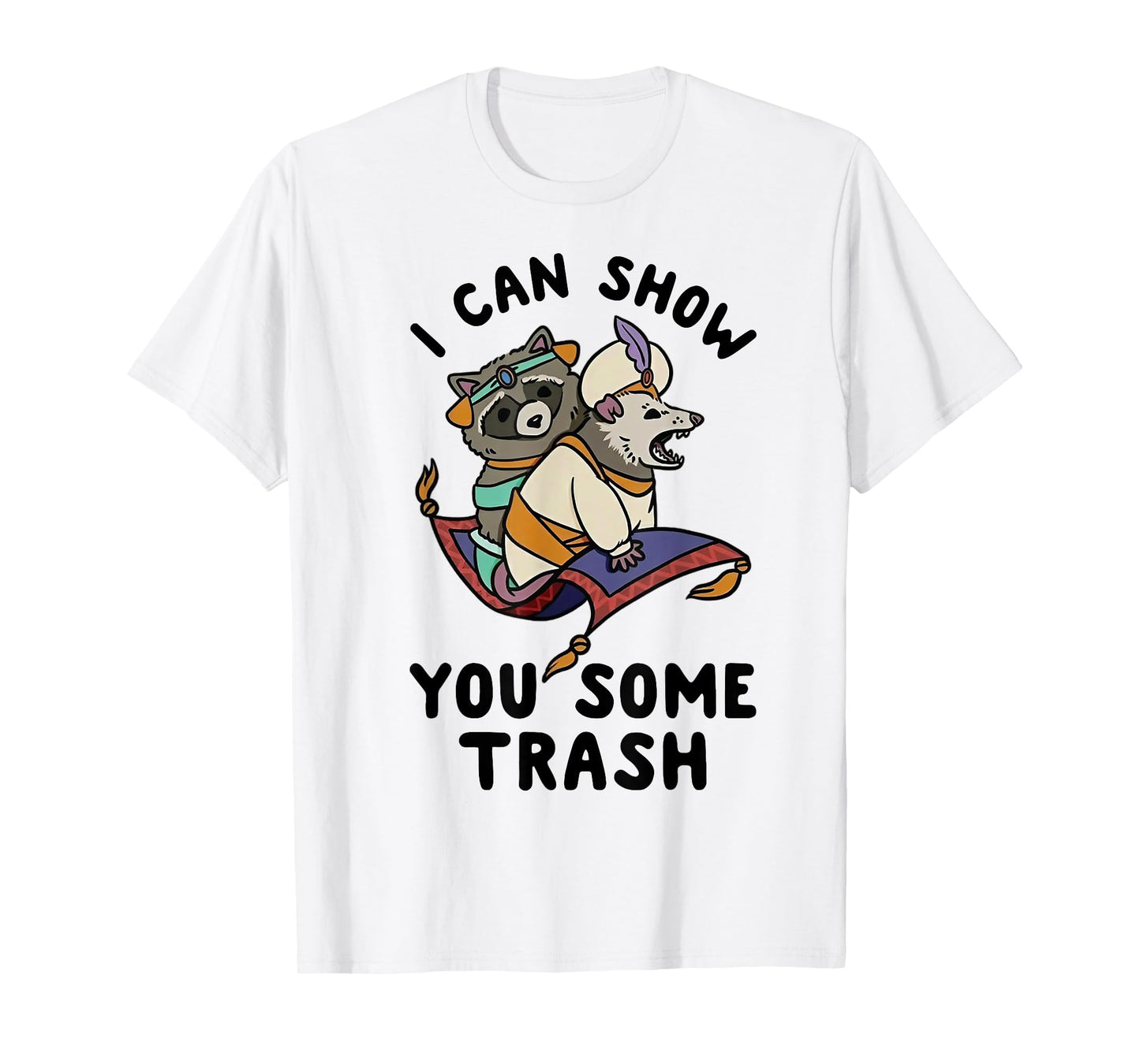I Can Show You Some Trash T-Shirt