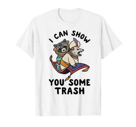 I Can Show You Some Trash T-Shirt