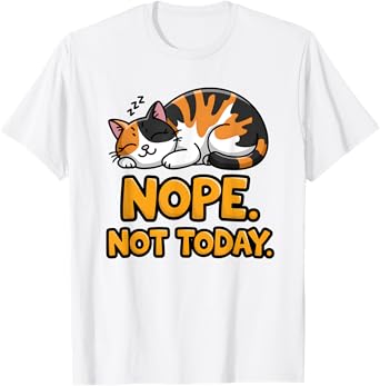 Cute Cartoon Calico Cat Sleeping Nope Not Today T-Shirt