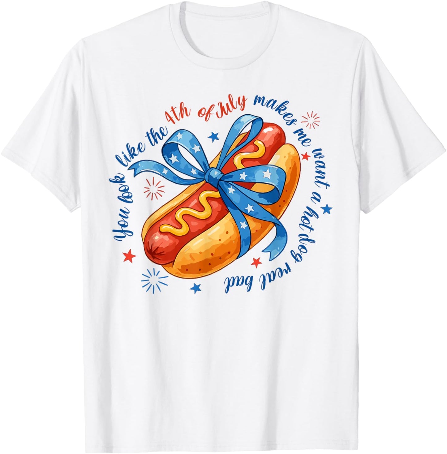 Coquette You Look Like 4th Of July Me Want A Hot Dog Women T-Shirt