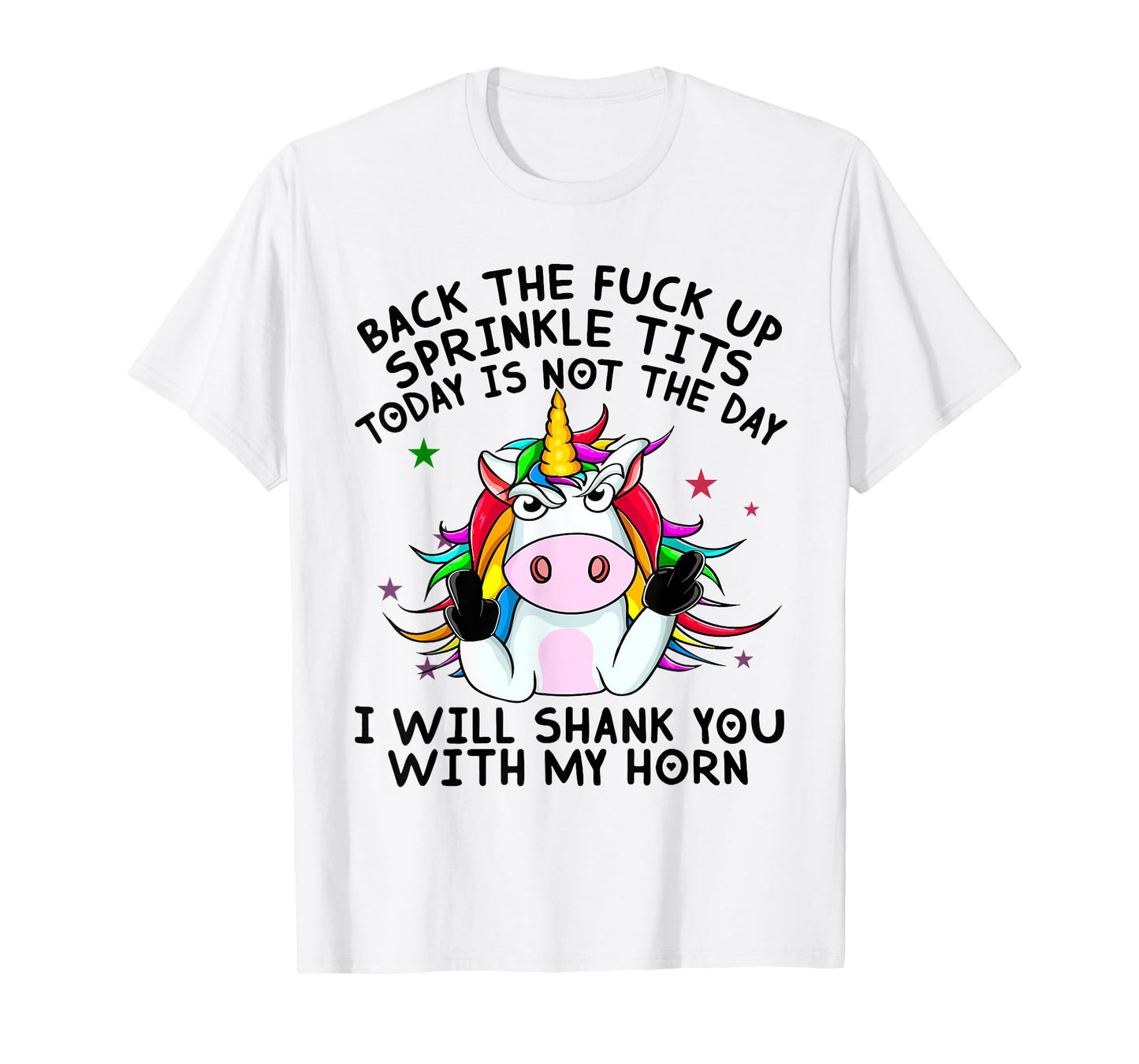 Unicorn Back The Fuck Up Sprinkle TIts Today Is Not The Day T-Shirt