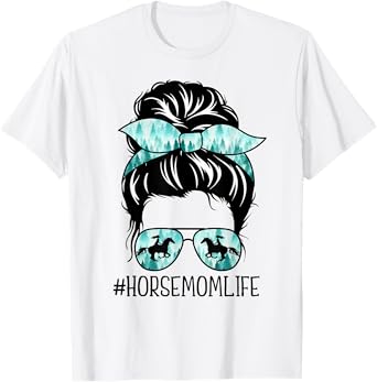 Classy Horse Mom Messy Bun Shades Horsing Mother's Day T-Shirt