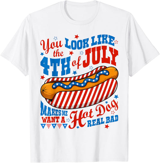 You Look Like The 4th Of July Makes Me Want A Hot Dog Women T-Shirt