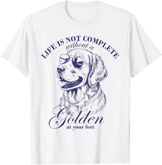 Not Complete Without A Golden At Your Feet Golden Retriever T-Shirt