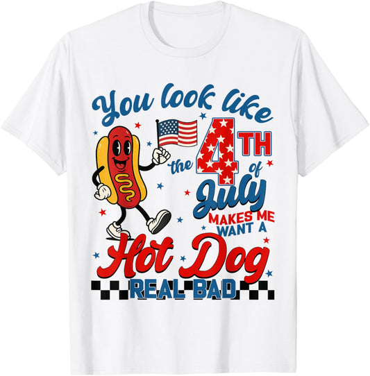 You Look Like The 4th Of July Makes Me Want A Hot Dog Womens T-Shirt