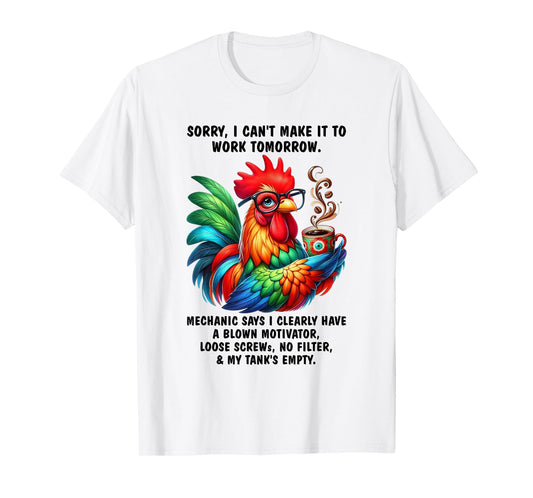 Chicken Sorry I Can't Make It to Work Tomorrow Humor T-Shirt