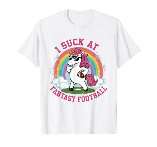 I Suck At Fantasy Football Funny Unicorn Rainbow Pink Loser T-Shirt