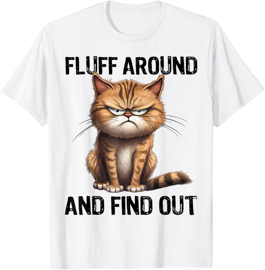 Fluff Around And Find Out Funny Black Cat Lover Cat Mom T-Shirt