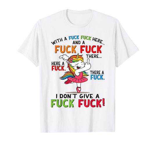 With A Fuck Fuck Here Unicorn Dancing Tshirt T-Shirt