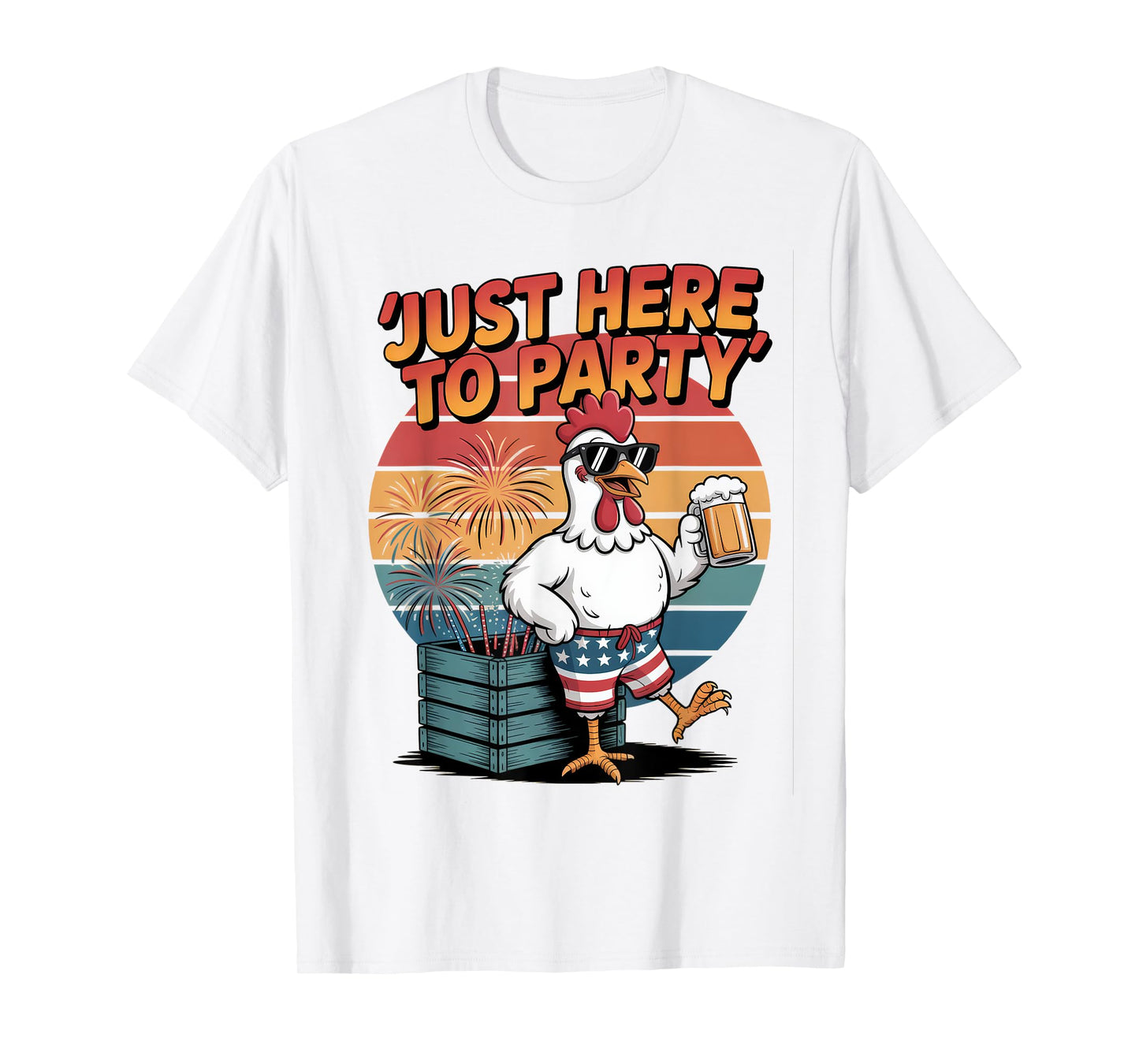 Just Here to Party Funny Chicken 4th of July USA Beer T-Shirt
