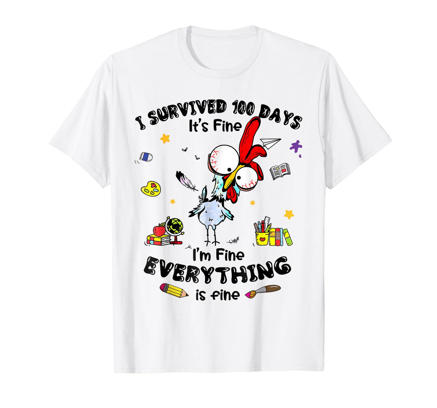 I Survived 100 Days Of School Its Fine Chicken Teacher T-Shirt