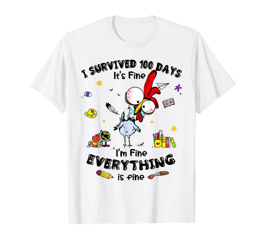 I Survived 100 Days Of School Its Fine Chicken Teacher T-Shirt