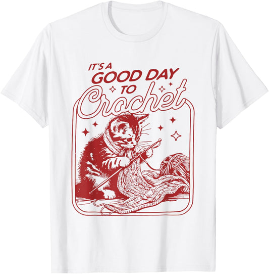 It's A Good Day To Crochet Cat Lovers Cute Cat T-Shirt