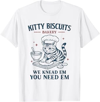 Kitty Biscuits We Knead Em You Need Em Cat Kneading Baker T-Shirt