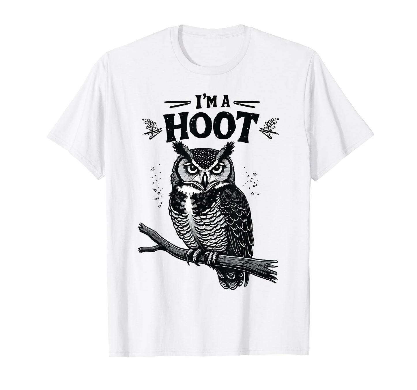 I'm A Hoot Hooting Owl Sounds Funny Bird Saying T-Shirt