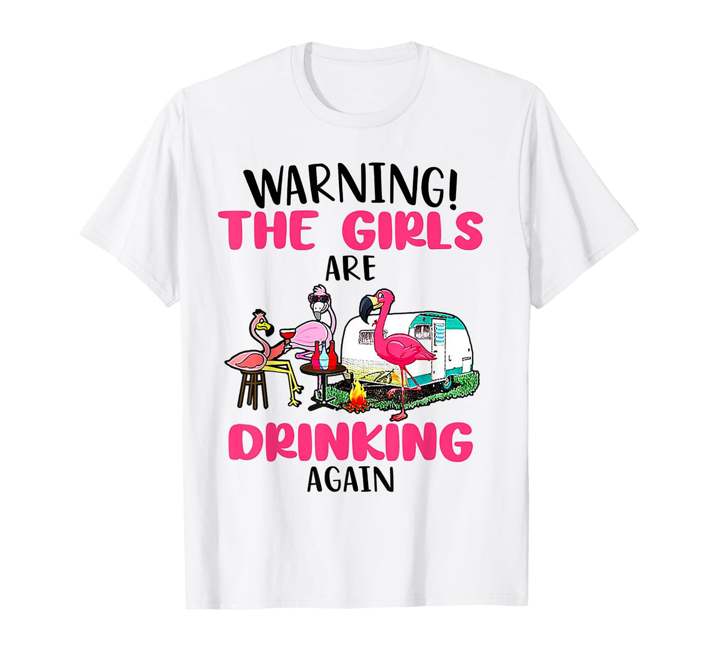 Warning The Girls Are Drinking Again Flamingo T-Shirt