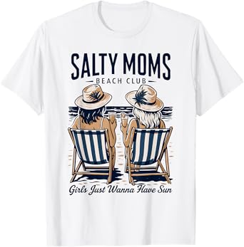 Salty Moms Beach Club Girls Just Wanna Have Sun Summer Funny T-Shirt