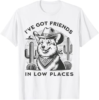 I've Got Friends In Low Places Western Cowboy Corgi Dog T-Shirt