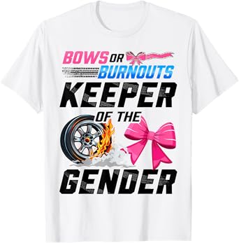Burnouts Or Bows Gender Reveal Party Keeper of The Gender T-Shirt