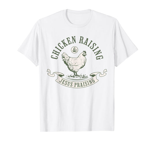 Chicken Raising & Jesus Praising Women's Faith apparel T-Shirt