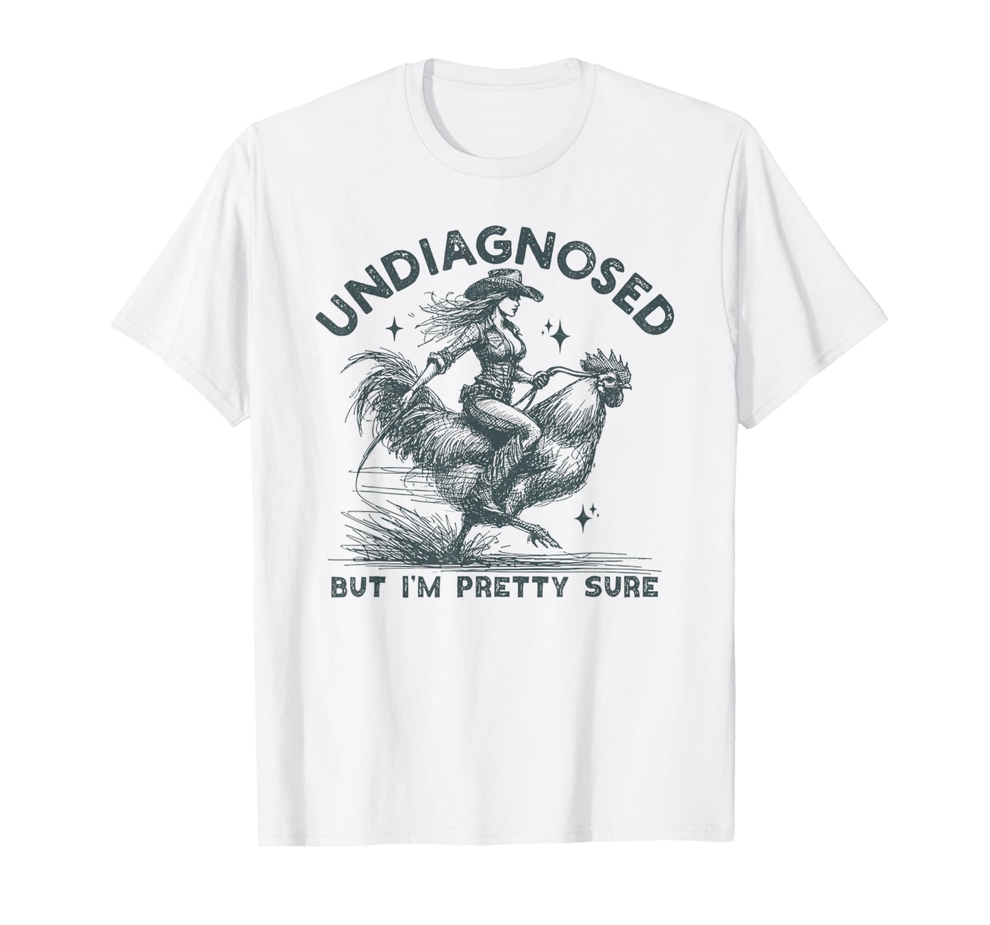 Undiagnosed But I'm Pretty Sure Chicken Sarcastic Humor T-Shirt