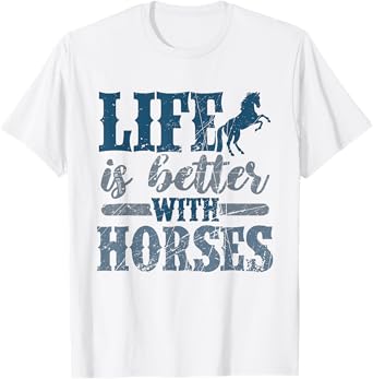 Life is Better with Horses Cute Horse Lover Horseback Riding T-Shirt