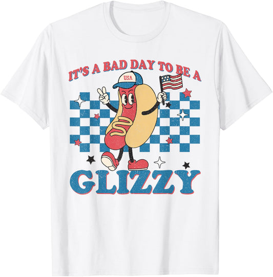 It’s A Bad Day To Be A Glizzy Funny 4th Of July Hot Dog T-Shirt
