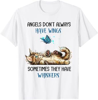 Angels Don't Always Have Wings They Have Whiskers Cat T-Shirt