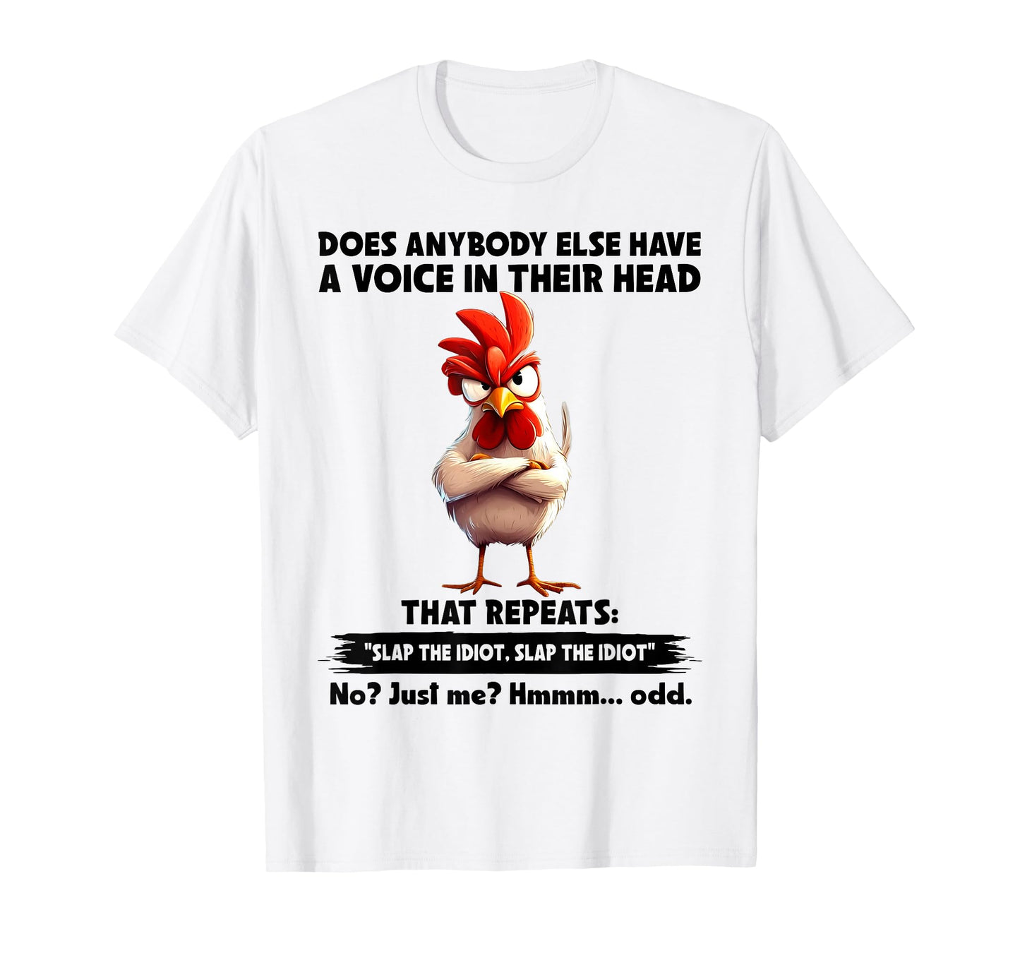 Does Anybody Else Have A Voice in Their Head Funny Chicken T-Shirt