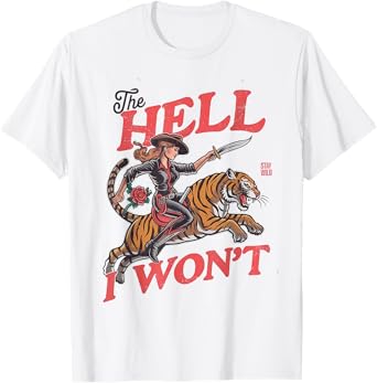 Retro Cowgirl Tiger Shirt The Hell I Won't Western Rodeo T-Shirt