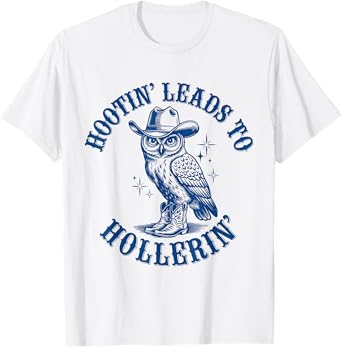 Funny Cowboy Owl Hootin Leads To Hollerin T-Shirt