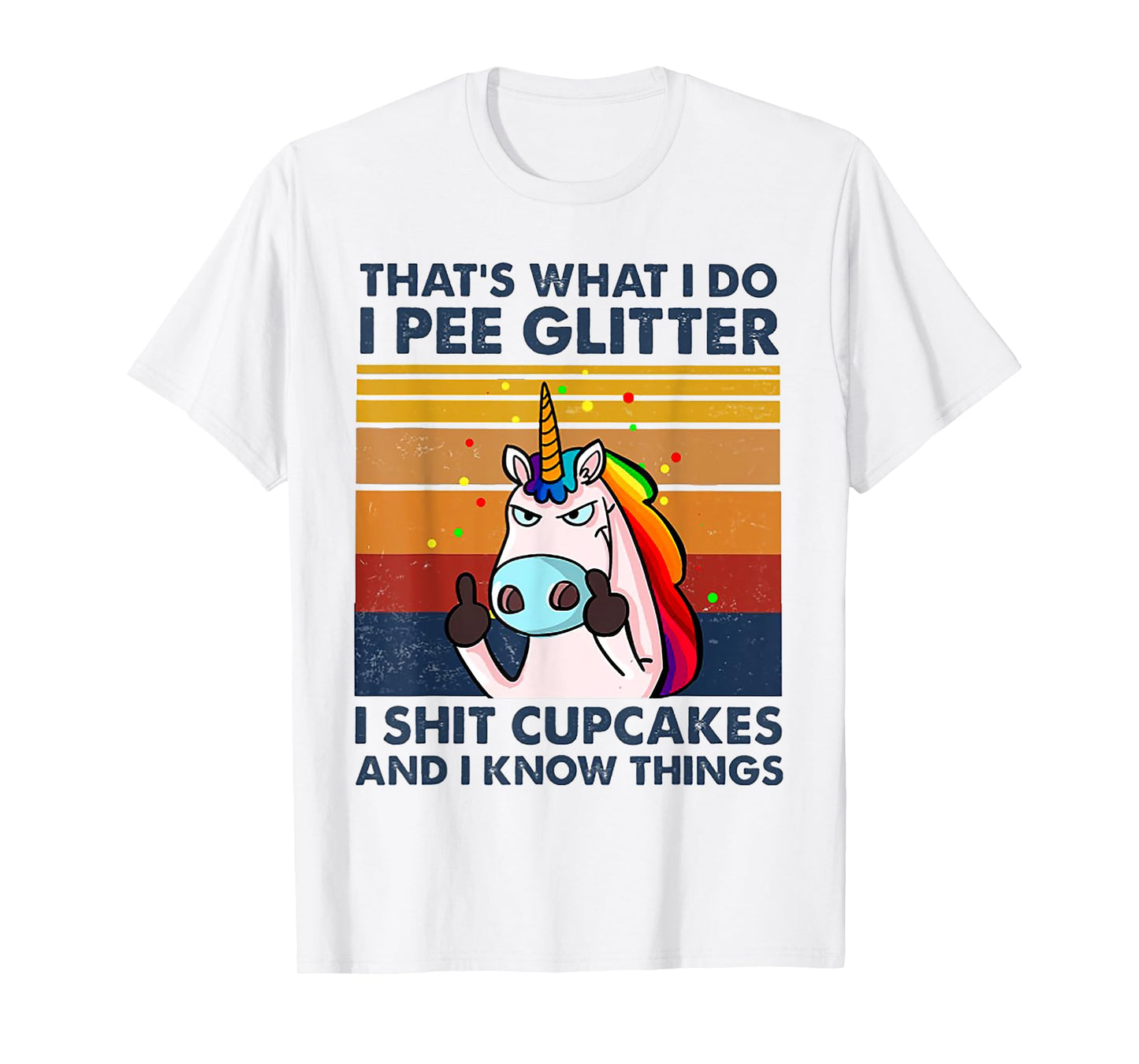 That's What I Do I Pee Glitter I Shit Cupcakes Unicorn T-Shirt