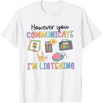 However You Communication I'm Listening Speech Therapist SLP T-Shirt
