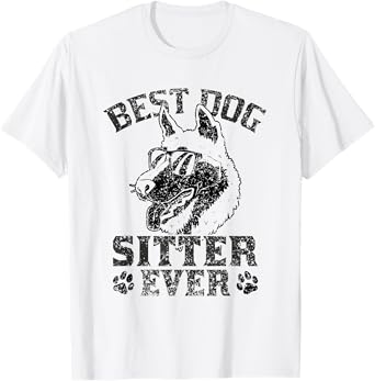 Best Dog Sitter Ever Dog Sitting Job Dogs Puppy T-Shirt