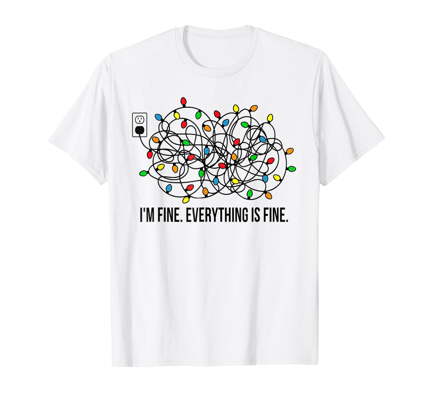 Christmas Lights I'm Fine Everything is Fine Ugly Christmas T-Shirt