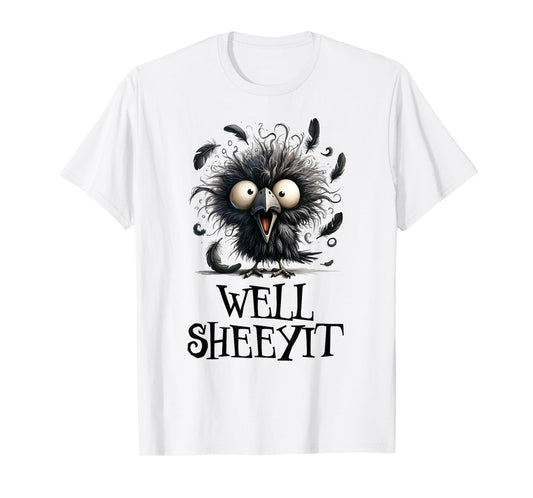 Well Sheeyit. Funny Angry Black Bird Funny Crow Well Sheeyit T-Shirt