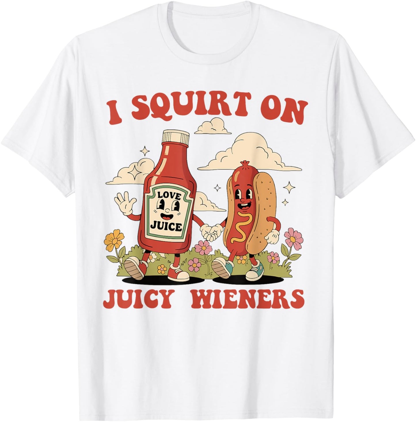 Funny Retro Humor I Squirt on Juicy Wieners Ketchup Hot Dog T-Shirt