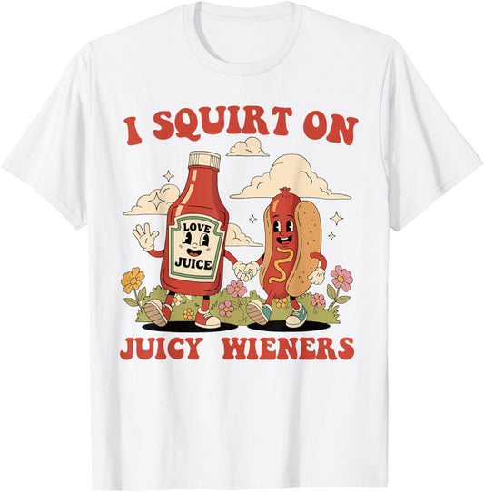 Funny Retro Humor I Squirt on Juicy Wieners Ketchup Hot Dog T-Shirt
