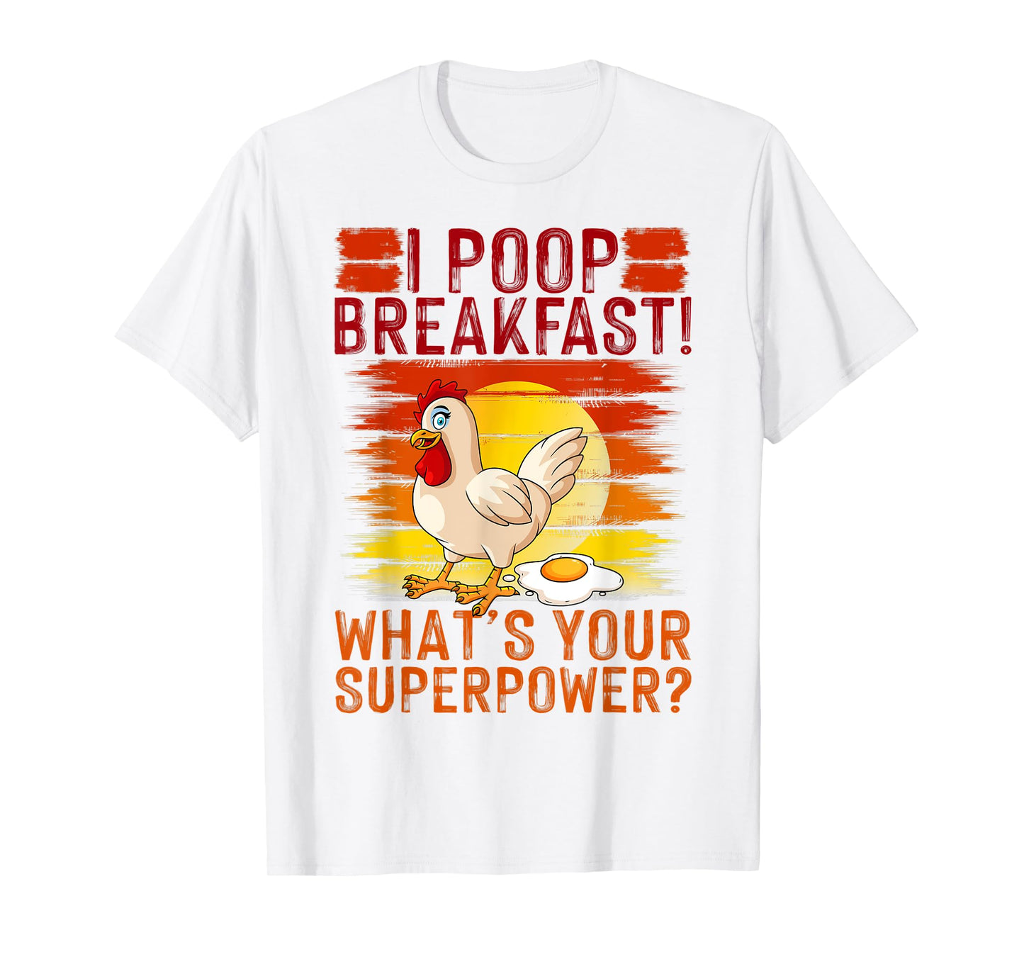 I Poop Breakfast What's Your Super Power, Chicken Lover T-Shirt