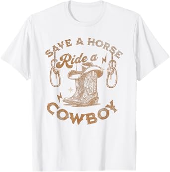 Save a Horse Ride a Cowboy, Funny Cowgirl Cowboy T-Shirt