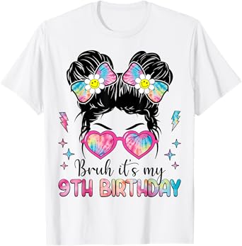 Bruh It's My 9th Birthday 9 Year Old Girl Birthday T-Shirt