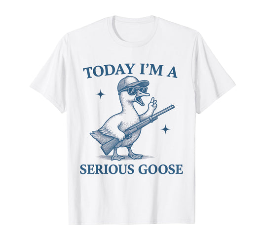 Today I'm A Serious Goose Lovers Goose With Gun Funny T-Shirt