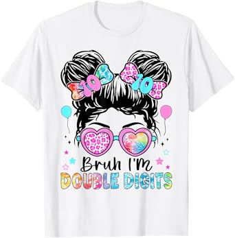 Bruh I'm Double Digits 10th Birthday 10 Year Old For Girl T-Shirt