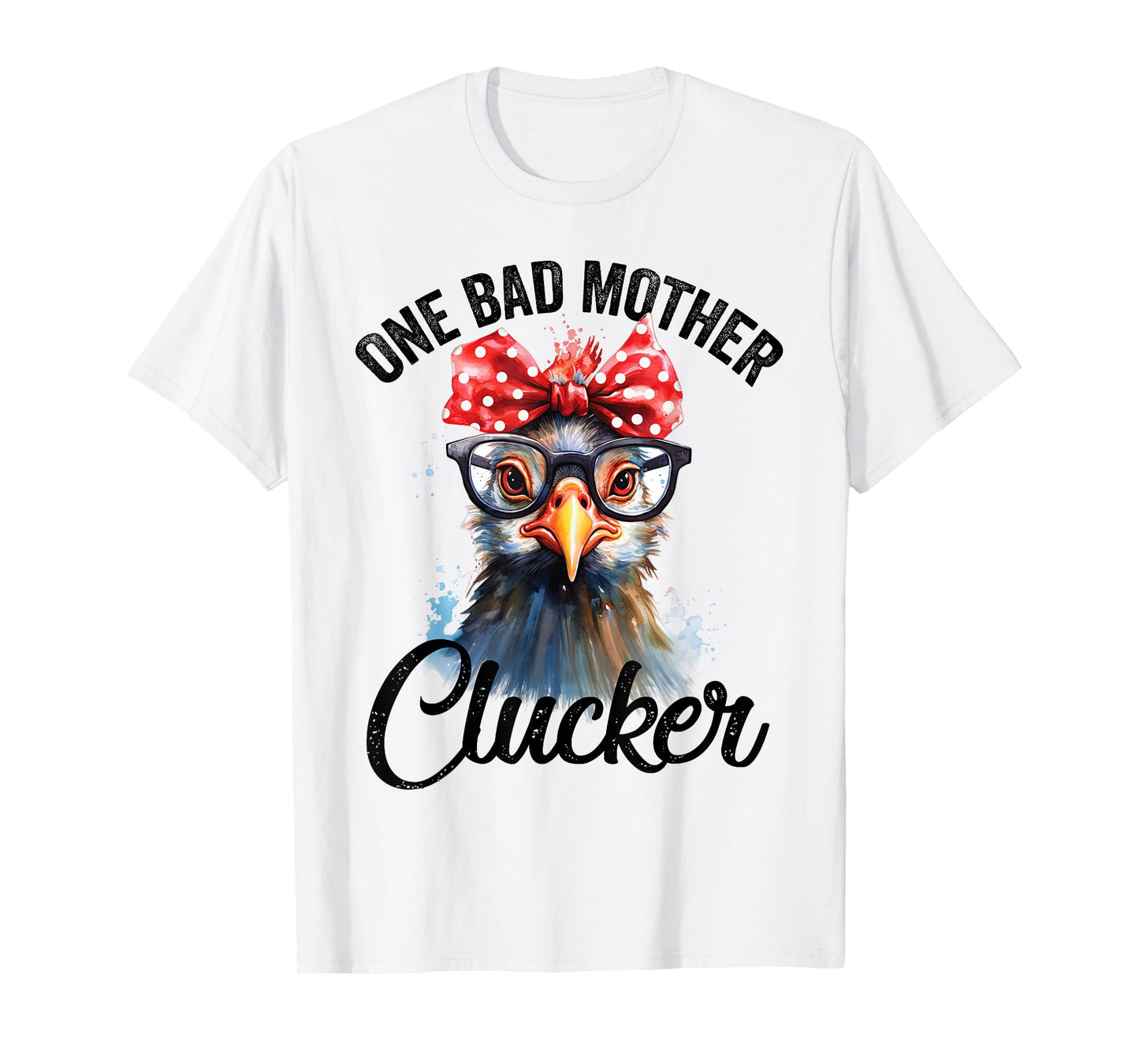 One Bad Mother Clucker Funny Chicken T-Shirt
