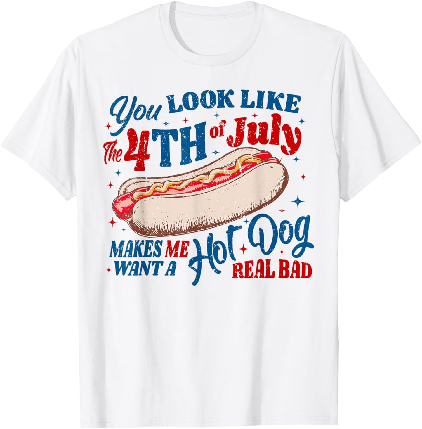 Funny You Look Like 4th Of July Hot Dog Wiener Men Women T-Shirt