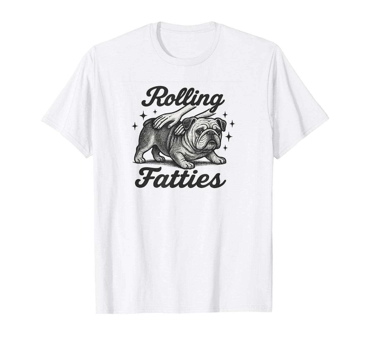 Rolling Fatties Bulldog Funny Dog Lover Graphic Design T-Shirt