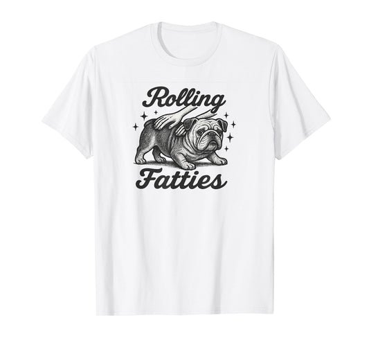 Rolling Fatties Bulldog Funny Dog Lover Graphic Design T-Shirt