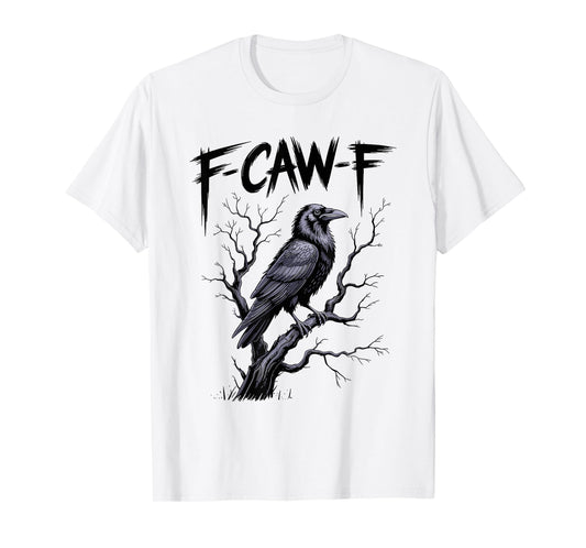 Black Crow F-Caw-F Funny Black Bird Saying Humor Meme T-Shirt