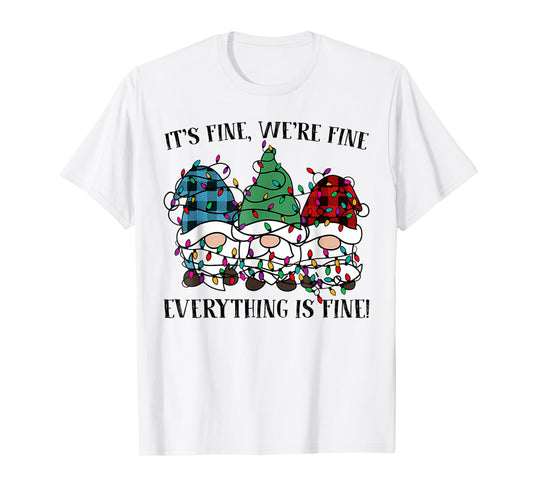 Christmas It's Fine We're Fine Everything Is Fine Gnome Xmas T-Shirt