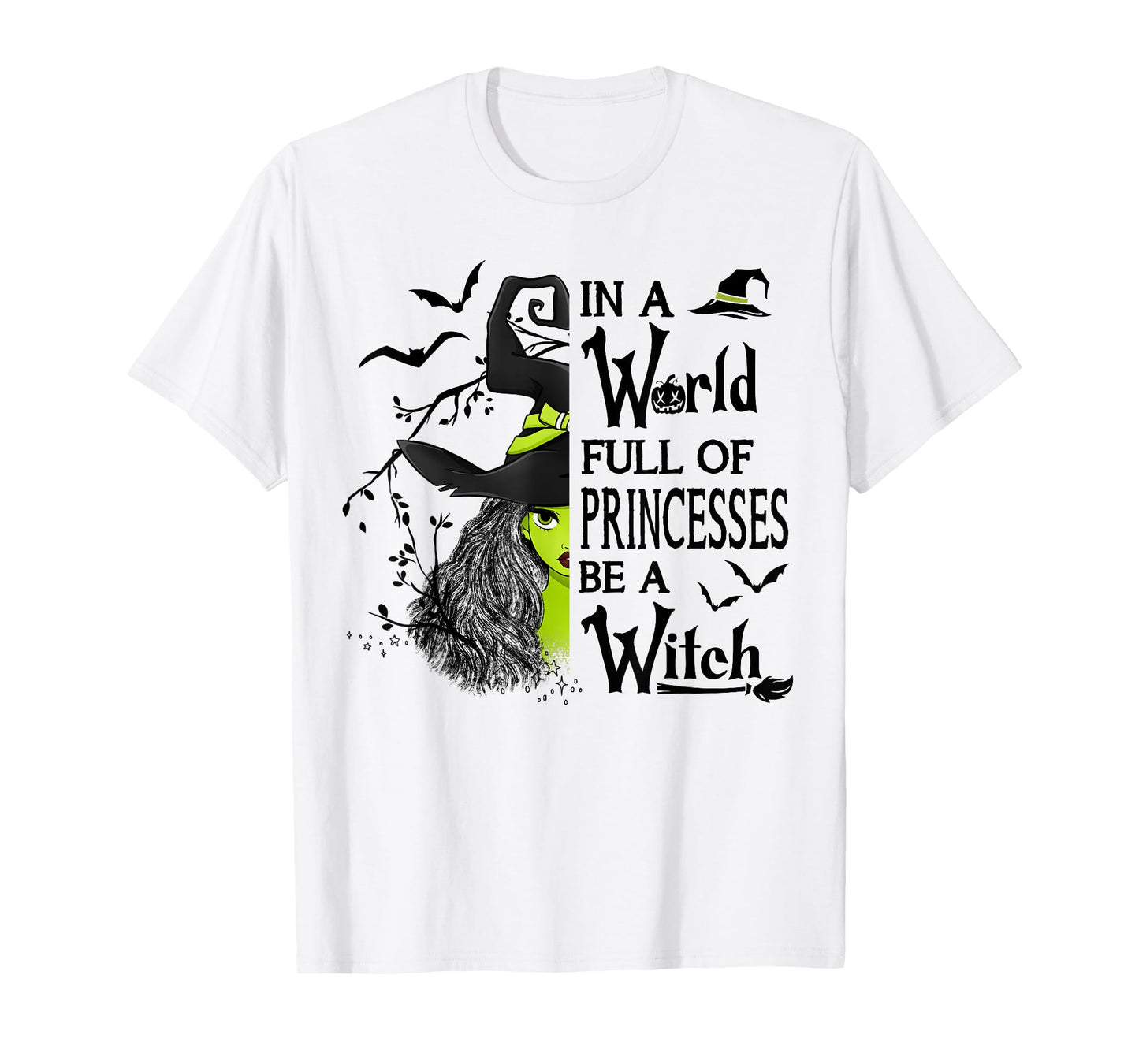 In A World Full Of Princesses Be A Witch Halloween T-Shirt